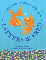 A Goldfish Adventure For Tatters And Fred 1034141007 Book Cover