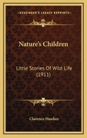 Nature's Children: Little Stories Of Wild Life 1104196204 Book Cover