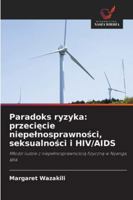 Paradoks ryzyka: przecięcie niepełnosprawności, seksualności i HIV/AIDS: Młodzi ludzie z niepełnosprawnością fizyczną w Nyanga, RPA 6203901393 Book Cover