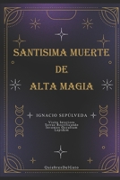 SANTISIMA MUERTE DE ALTA MAGIA (Spanish Edition): HECHICERIA B0C87SCZMX Book Cover