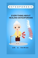 OSTEOPOROSIS: EVERYTHING ABOUT HEALING OSTEOPOROSIS B0CWDK18MJ Book Cover