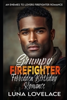 Grumpy Firefighter Forbidden Birthday Romance: An Enemies-to-Lovers Firefighter Romance B0FPRL1DDY Book Cover