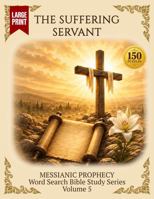 The Suffering Servant: Word Search Bible Study (Messianic Prophecy Word Search Bible Study) B0HDWD2YDS Book Cover