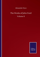 The Works of John Ford; Volume 2 3752505788 Book Cover