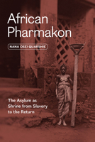 African Pharmakon: The Asylum as Shrine from Slavery to the Return 0226839184 Book Cover