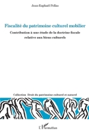 Fiscalité du patrimoine culturel mobilier: Contribution à une étude de la doctrine fiscale relative aux biens culturels (Droit Du Patrimoine Culturel Et Naturel) (French Edition) 2336450666 Book Cover