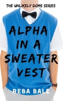 Alpha in a Sweater Vest: The Curvy Divorcee's First Spanking (Unlikely Doms) B0851M12JT Book Cover