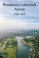 Windweave Labyrinth Ascent: Seeking Resonant Tales from Shifting Mythic Skylines. 1088026273 Book Cover