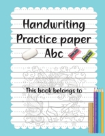 Handwriting practice paper: 110 Blank Writing Pages - For Students Learning to Write Letters 1658154258 Book Cover