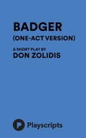 Badger : (one-Act) 1623847354 Book Cover