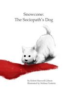Snowcone: The Sociopath's Dog 0990330508 Book Cover