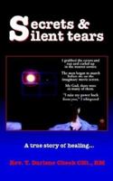 Secrets & Silent Tears 1594082766 Book Cover
