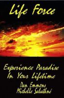 Life Force: Experience Paradise in Your Lifetime 0966821963 Book Cover