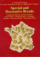 Special and Decorative Breads: Traditional, Regional and Special Breads, Fancy Breads - Viennese Pasteries - Croissants, Brioches - Decorative Breads - Presentation Pieces 0470250062 Book Cover