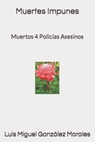 Muertes Impunes: Muertos 4 Policías Asesinos B0BGNKVL8D Book Cover