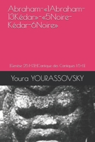 Abraham-«1Abraham-13Kédar»-«5Noire-Kédar-6Noire»: [Genèse 25:1-13]-[Cantique des Cantiques 1:5-6] B08T487Z2R Book Cover