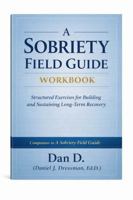 Sobriety Field Guide Companion Workbook: Practical Tools for Building and Sustaining Long-Term Recovery: a Coordinated Two-Volume Recovery System B0H2PZYJNR Book Cover