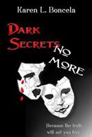 Dark Secrets No More 0615970486 Book Cover