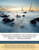 Catalogue G�n�ral Des Manuscrits Des Biblioth�ques Publiques De France: D�partements ...... 1175145122 Book Cover