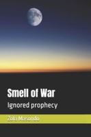 Smell of War: Ignored prophecy B0G51Q6G96 Book Cover