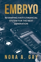 Embryo: Revamping Haiti's Financial System For The Next Generation 179237965X Book Cover