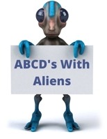 ABCD's With Aliens B08WJZC3QM Book Cover