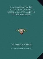 Information On The Patent Law Of Great Britain, Ireland, And The Isle Of Man 1378320840 Book Cover