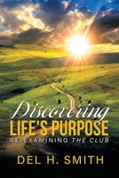 Discovering Life's Purpose : Re-Examining the Club 1972299727 Book Cover