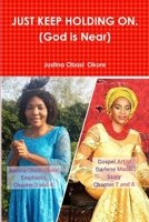 JUST KEEP HOLDING ON. (God is Near) 0359628621 Book Cover