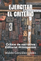 Ejercitar El Criterio: Cr�tica de narrativa Editorial Primigenios 1712799746 Book Cover