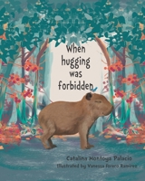 When hugging was forbidden B08VRFY9RD Book Cover