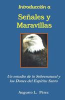 Introduccion a Senales y Maravillas: Un estudio de lo Sobrenatural y los Dones del Espíritu Santo 1530542715 Book Cover