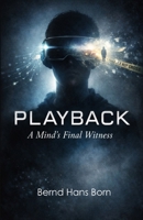 Playback: A Mind's Final Witness" B0GN3MFJR7 Book Cover