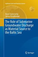 The Role of Submarine Groundwater Discharge as Material Source to the Baltic Sea 3319798650 Book Cover