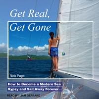 Get Real, Get Gone: How to Become a Modern Sea Gypsy and Sail Away Forever... B09HMRLF7H Book Cover