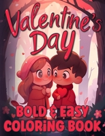 Bold & Easy Valentines Day Coloring Book for Adults & Kids: Large Print Illustrations to Color B0CSCZ61BB Book Cover