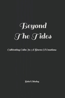 Beyond The Tides: Cultivating Calm In A Storm Of Emotions B0GNYNYHDT Book Cover