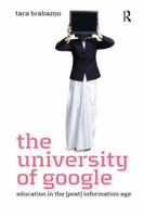 The University of Google: Education in the Post Information Age 1138270687 Book Cover