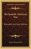 The Spanish American War: Blockades And Coast Defense 1162995424 Book Cover