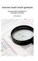 Internes Audit leicht gemacht: Ein praxisnaher Leitfaden für Einsteiger und Profis (German Edition) 3384461258 Book Cover
