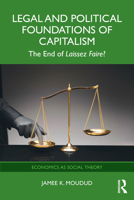 Legal and Political Foundations of Capitalism: The End of Laissez Faire? (Economics as Social Theory) 1032346604 Book Cover