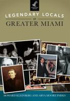 Legendary Locals of Greater Miami 146710082X Book Cover