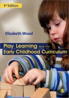 Play, Learning and the Early Childhood Curriculum Second Edition 0761941746 Book Cover