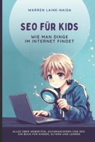 SEO für Kids: Wie man Dinge im Internet findet (German Edition) B0DRYY7ML7 Book Cover