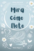 Mira cómo floto B098GQSQS3 Book Cover