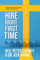 Hire Right, First Time: A Practical Guid for Staffing Christian Organisations 1922890928 Book Cover