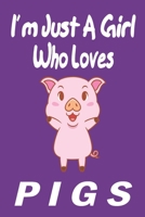 I'm Just A Girl Who Loves pigs: Gift for Pig Lovers - Pig Journal: Medium College-Ruled Diary, Paperback "6 x 9" 120 Page, Blank lined Journal Notebook or Diary | Great Gift Idea. 1678573825 Book Cover