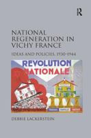 National Regeneration in Vichy France: Ideas and Policies, 1930-1944 1138118508 Book Cover
