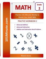 101minute.com Grade 2 Math Practice Workbook 2: Advanced Addition, Advanced Subtraction, Addition and Subtraction Word Problems: 101minute.com Grade 2 Math Practice Workbook 2: Advanced Addition, Adva 1542955882 Book Cover