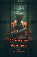 El Asesino Sustituto (Spanish Edition) B0GSSQCMXF Book Cover